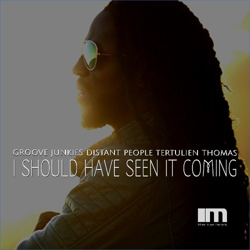  Groove Junkies x Distant People x Tertulien Thomas - I Should Have Seen It Coming (2026) 